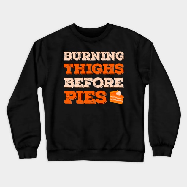 Burning Thighs Before Pies Funny Turkey Trot Running Crewneck Sweatshirt by TheVintageChaosCo.